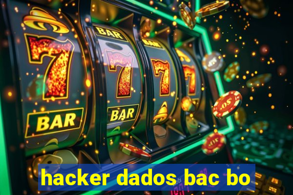 hacker dados bac bo